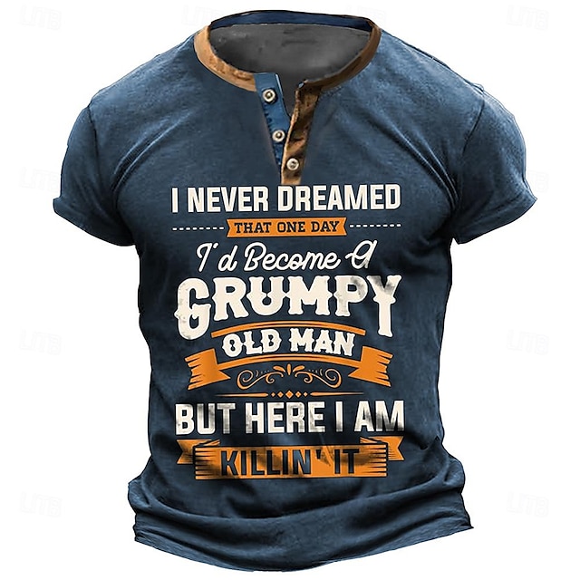  I Never Dreamed That One Day I'D Beceme Grumpy Old Man But Here I Am Killin' It Letter Quotes & Sayings Motorcycle Athleisure Henley Street Style  Men'S 3d Print T Shirt Tee  Casual Blue Brown Grey