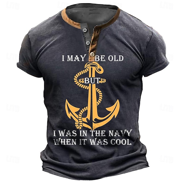  I May Be Old But I Was In The Navy When It Was Cool Daily Letter Quotes & Sayings Anchor Athleisure Henley Street Style Men'S 3d Print T Shirt Tee Street Casual Blue Brown Dark Gray Summer Spring