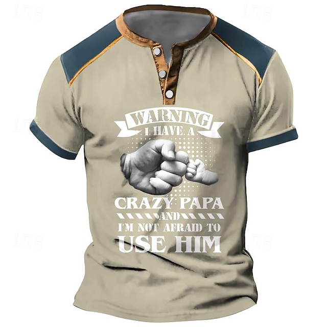  Father's Day papa shirts Warinng I Have A Crazy Papa And I'M Not Afraid To Use Him Letter Henley Street Casual Style Men'S 3d Print T Shirt Tee T Shirt Black Blue Khaki Summer Spring Clothing