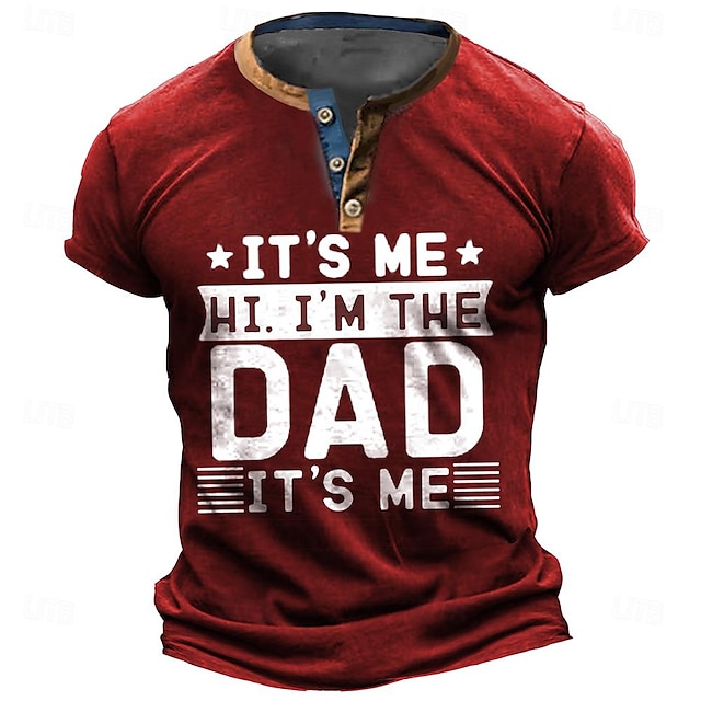  Father's Day papa shirts Festival It'S Me Hi. I'M The Dad It'S Me Letter Quotes & Sayings Dad Henley Street Style Men'S 3d Print T Shirt Tee Casual Dads Gifts Red Blue Green Summer Spring Apparel