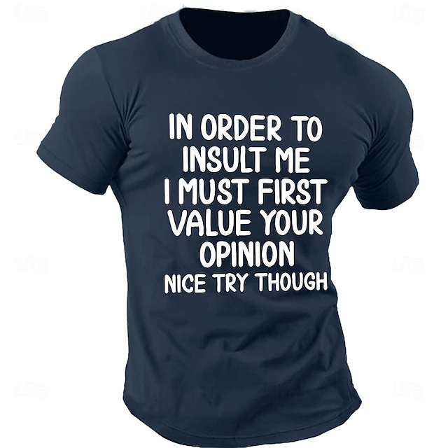 Men's Short Sleeve Graphic T-Shirt - Funny Sarcastic Attitude Tee 'In Order To Insult Me I Must First Value Your Opinion' 10