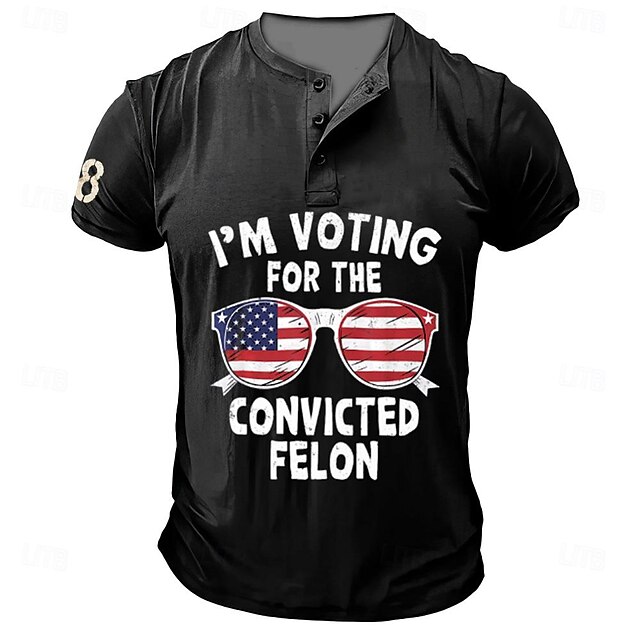 Patriotism I'm Voting For The Convicted Felon Men's 3D Print T shirt Tee Henley Shirt Casual Daily T shirt Black Short Sleeve Henley Shirt Summer Clothing Apparel S M L XL XXL4
