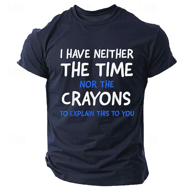 Men's Graphic T-Shirt: 'I Have Neither The Time Nor The Crayons To Explain This To You' Funny Work Office Humor Sarcastic Short Sleeve Tee 6