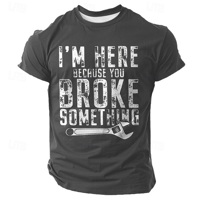 Men's Funny Handyman Mechanic T-Shirt "I'm Here Because You Broke Something" Work Humor Short Sleeve Graphic Tee 6