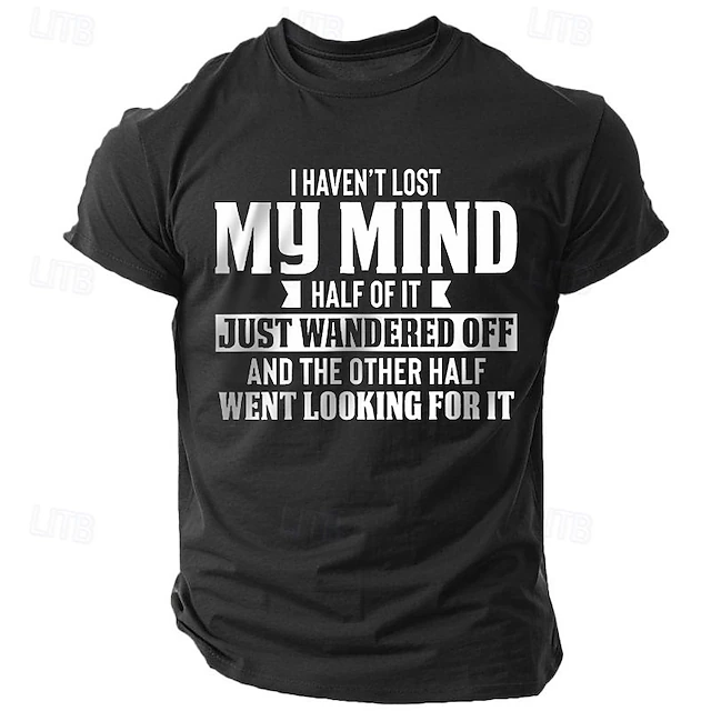 Men's Funny Graphic T-Shirt: Witty "I Haven't Lost My Mind" Sarcastic Quote Short Sleeve Tee 6