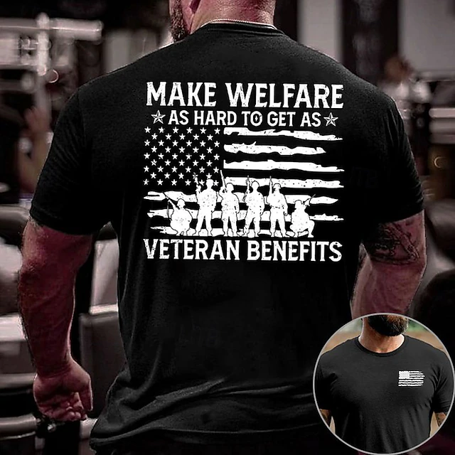 Men's Patriotic Graphic T-Shirt: 'Make Welfare As Hard To Get As Veteran Benefits' American Flag & Soldiers Tee 9