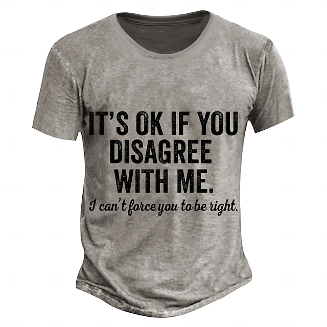 'It's OK If You Disagree With Me. I Can't Force You To Be Right.' Men's Sarcastic Humor Graphic Tee - Novelty Short Sleeve 5