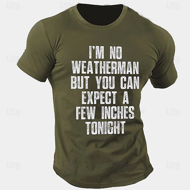 Men's Funny T-Shirt: 'I'm No Weatherman But Expect A Few Inches Tonight' Punny Graphic Short Sleeve Tee 10