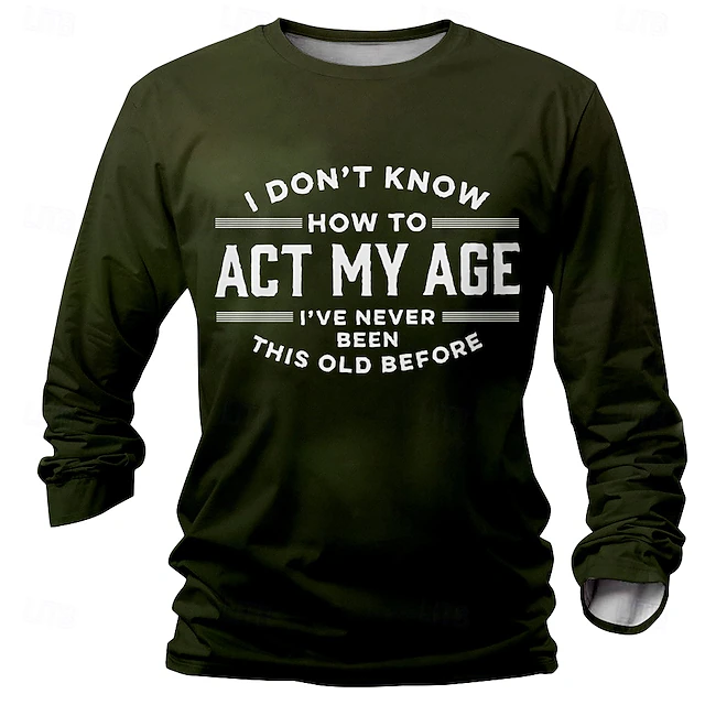 Men's Long Sleeve T-Shirt - Funny Aging Quote 'I Don't Know How To Act My Age' Graphic Tee 6