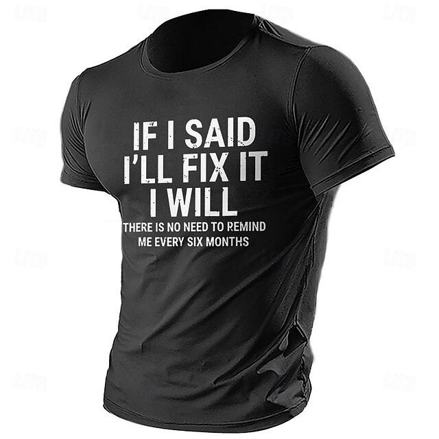 Men's Funny Graphic T-Shirt: 'If I Said I'll Fix It I Will, No Need to Remind Me Every Six Months' Sarcastic Family Humor Tee 6