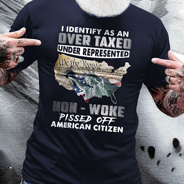 Men's Graphic T-Shirt: Over Taxed, Under Represented, Non-Woke Pissed Off American Citizen Tee - Political Statement 5