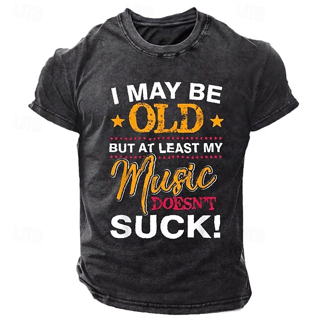 "I May Be Old But My Music Doesn't Suck!" Men's Funny Music Lover Graphic T-Shirt4