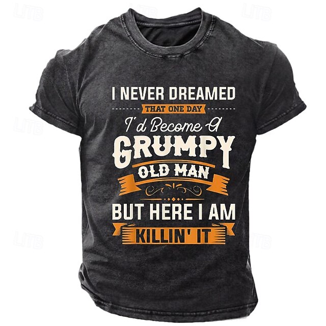 Men's Funny Grumpy Old Man Graphic T-shirt - 'I Never Dreamed... But Here I Am Killin' It' Short Sleeve Humor Tee4