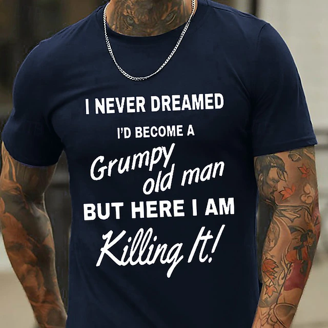 Men's Grumpy Old Man Graphic T-Shirt - Funny "I'm Killing It" Quote Tee for Dad & Grandpa 9
