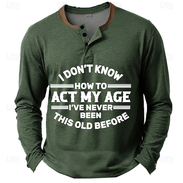  Men's Funny Graphic Long Sleeve Henley Shirt with 'I Don't Know How To Act My Age' Quote