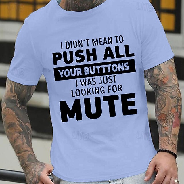 Men's Funny Graphic T-Shirt 'I Didn't Mean To Push All Your Buttons ...