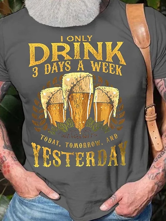  Men's Funny Drinking T-Shirt with Beer Pun Graphic: 'I Only Drink 3 Days A Week Today, Tomorrow, And Yesterday' Short Sleeve Tee