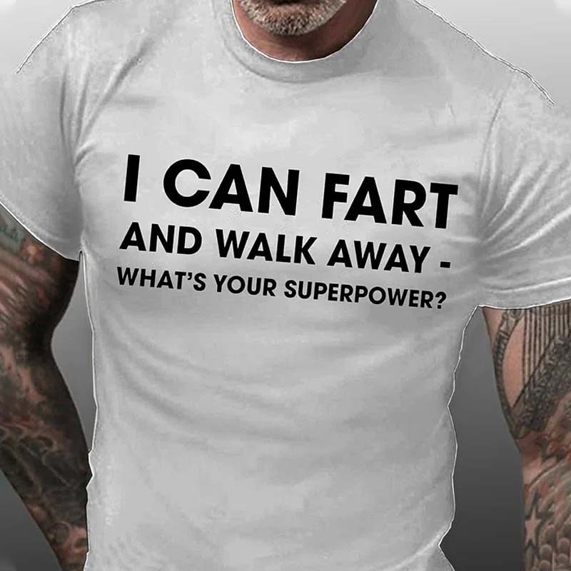 Men's Funny Graphic T-Shirt: 'I Can Fart And Walk Away - What's Your Superpower?' Short Sleeve Humor Tee for Lifestyle & Gag Gifts3