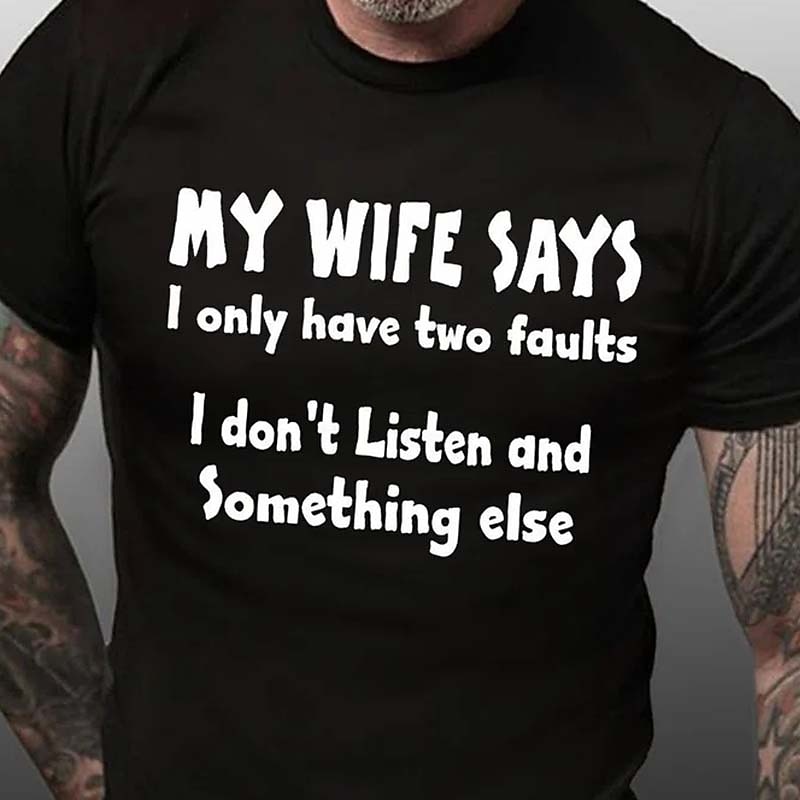 Men's Funny T-Shirt: My Wife Says I Don't Listen Humorous Relationship Tee for Husbands4