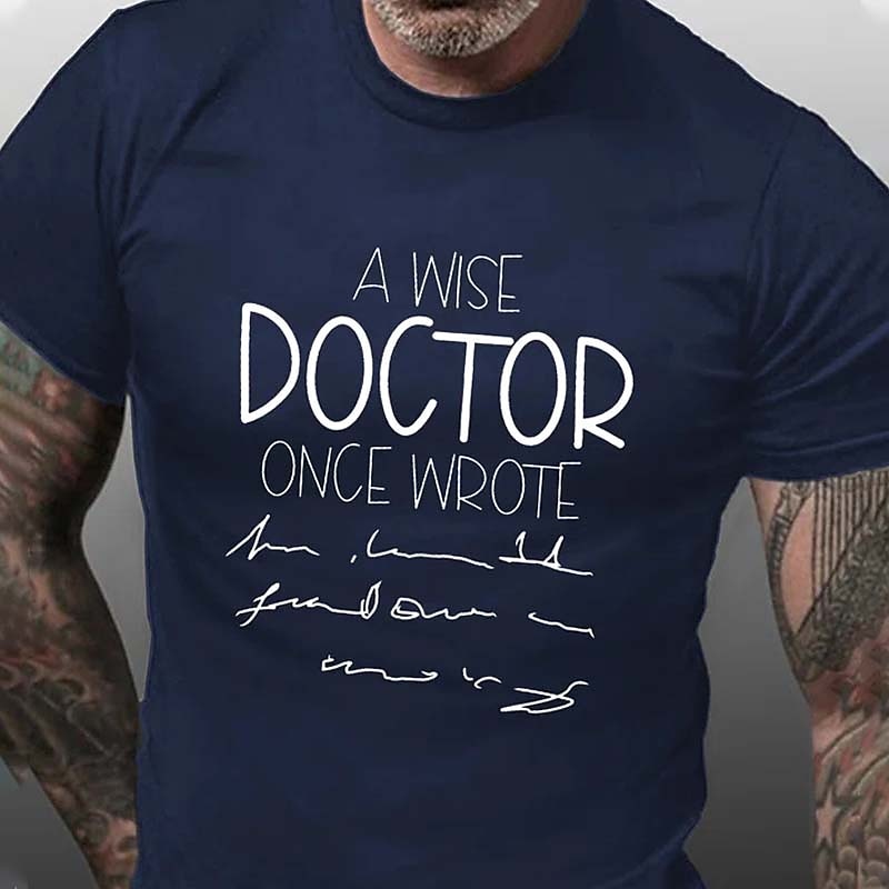 Men's Funny Doctor T-Shirt: Wise Doctor Illegible Handwriting Medical Humor Graphic Tee2