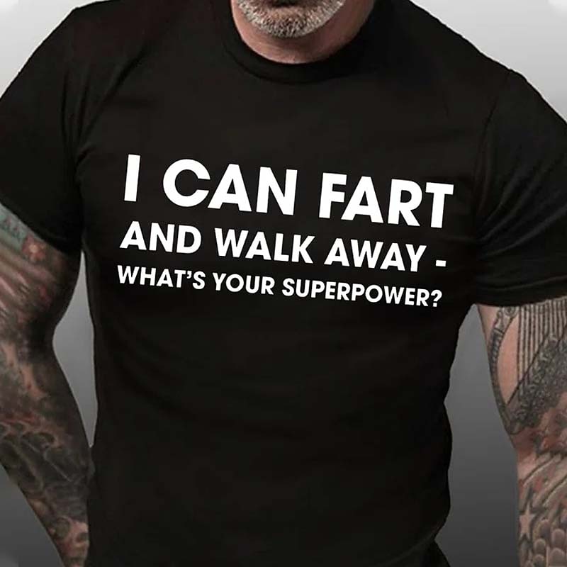 Men's Funny Graphic T-Shirt: 'I Can Fart And Walk Away - What's Your Superpower?' Short Sleeve Humor Tee for Lifestyle & Gag Gifts2