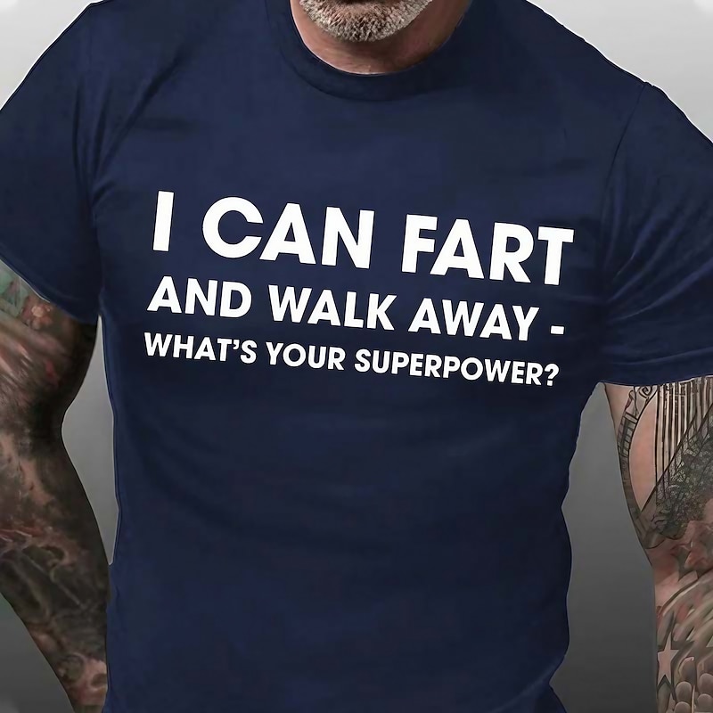 Men's Funny Graphic T-Shirt: 'I Can Fart And Walk Away - What's Your Superpower?' Short Sleeve Humor Tee for Lifestyle & Gag Gifts