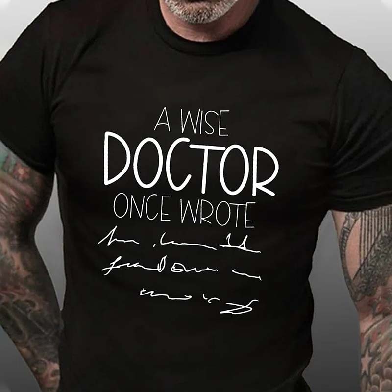 Men's Funny Doctor T-Shirt: Wise Doctor Illegible Handwriting Medical Humor Graphic Tee