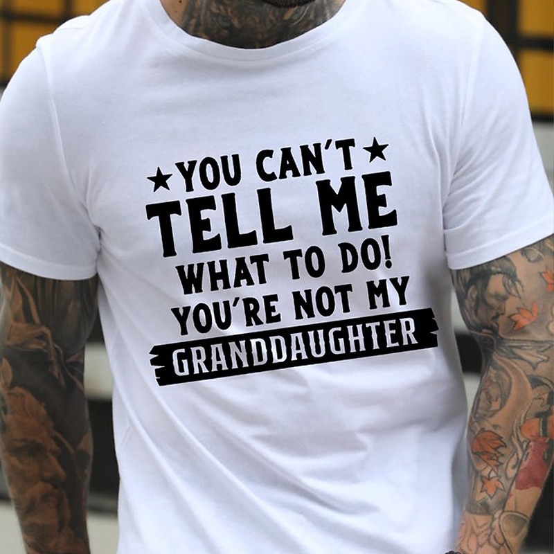 Men's Funny Grandfather Humor Graphic T-Shirt Short Sleeve - You Can't Tell Me What To Do Not My Granddaughter