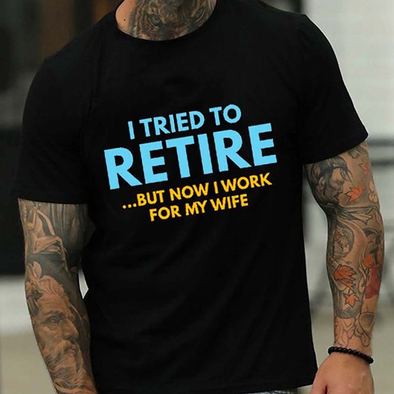 Mens Funny Retirement T-Shirt I Tried to Retire But Now I Work For My Wife Graphic Tee2