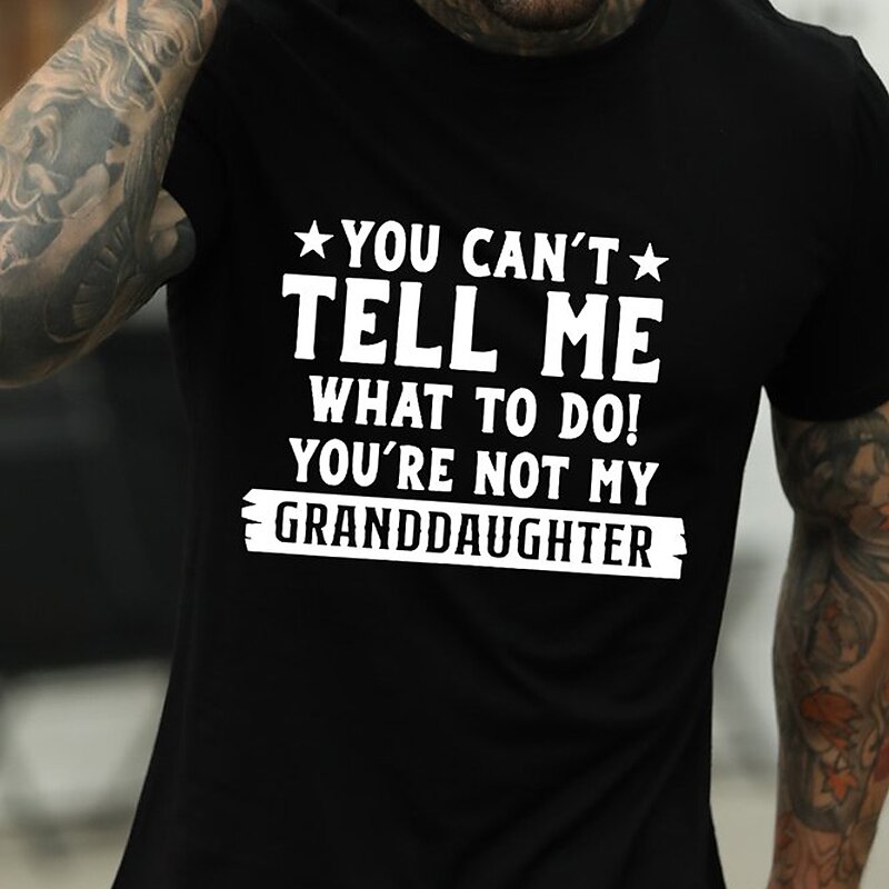 Men's Funny Grandfather Humor Graphic T-Shirt Short Sleeve - You Can't Tell Me What To Do Not My Granddaughter2