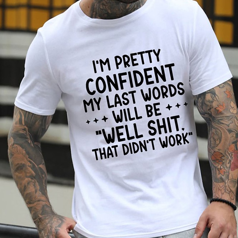 Men's Graphic T-Shirt Funny Sarcastic "Well Shit That Didn't Work" Last Words Lifestyle Tee3