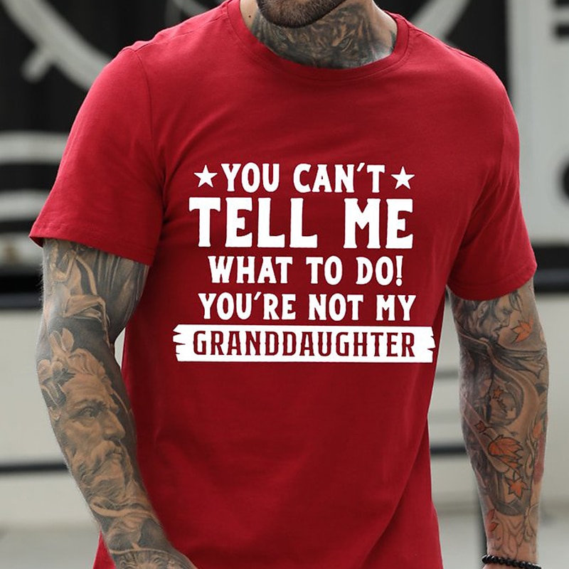 Men's Funny Grandfather Humor Graphic T-Shirt Short Sleeve - You Can't Tell Me What To Do Not My Granddaughter3