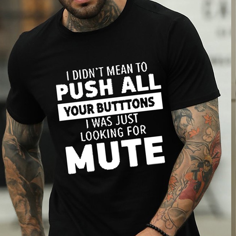 Men's Funny Graphic T-Shirt 'I Didn't Mean To Push All Your Buttons Mute' Wordplay Short Sleeve Humor Tee2