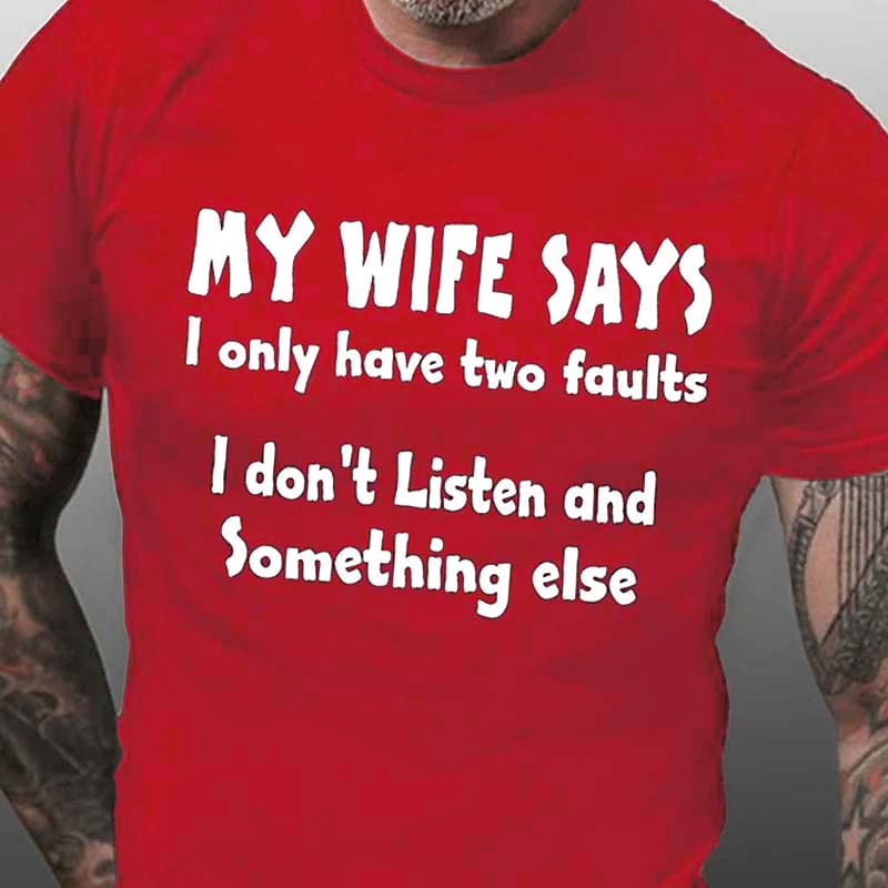 Men's Funny T-Shirt: My Wife Says I Don't Listen Humorous Relationship Tee for Husbands2