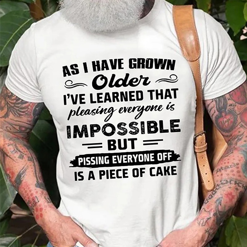 Men's Funny Graphic Tee: 'Grown Older, Pissing Everyone Off is a Piece of Cake' Sarcastic Aging Humor T-Shirt3