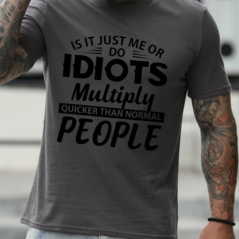 Men's Funny Short Sleeve T-Shirt - "Idiots Multiply Quicker Than Normal People" Sarcastic Lifestyle Graphic Tee2