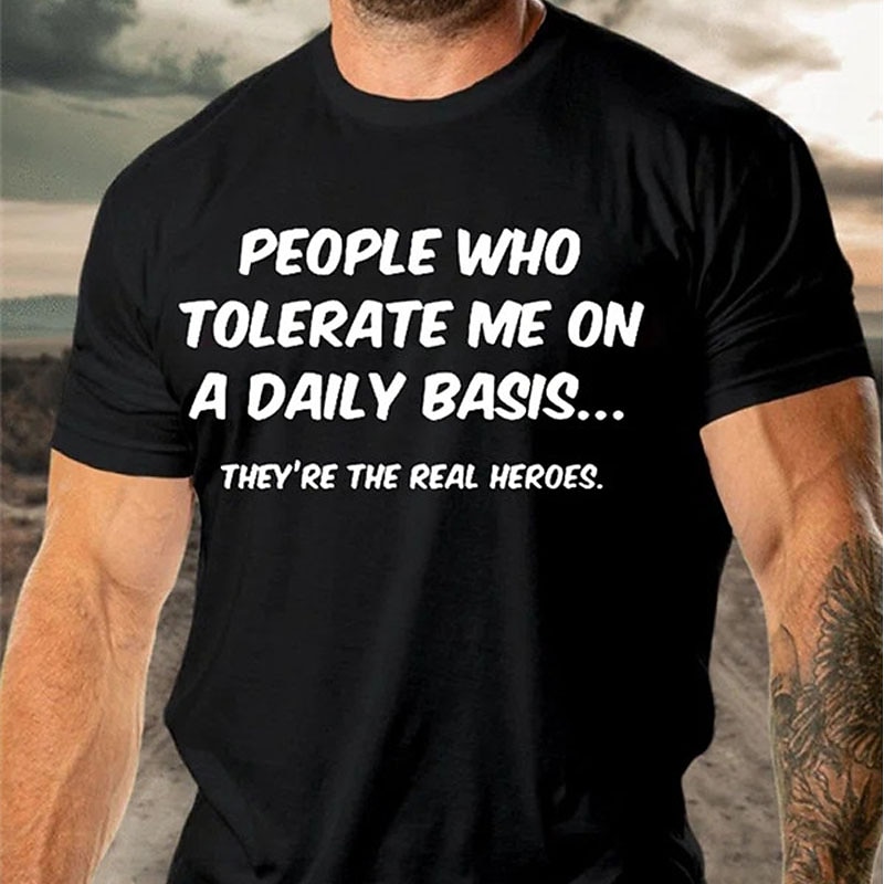 Men's Funny Graphic T-Shirt - 'People Who Tolerate Me Are Heroes' Humorous Family & Relationship Tee