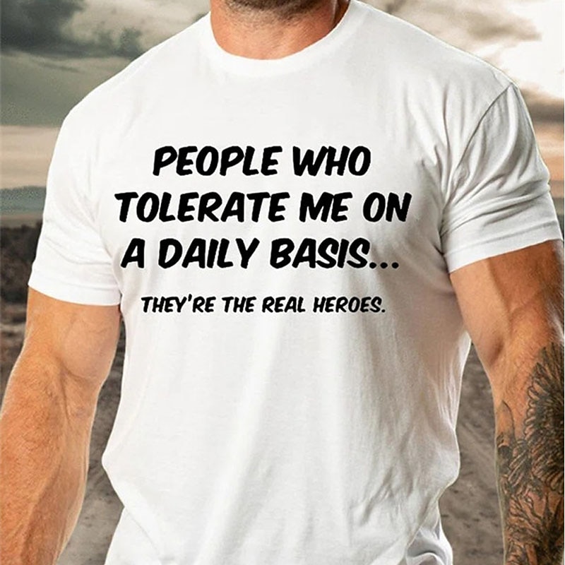 Men's Funny Graphic T-Shirt - 'People Who Tolerate Me Are Heroes' Humorous Family & Relationship Tee2
