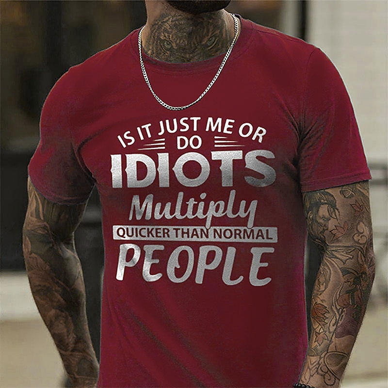 Men's Funny Short Sleeve T-Shirt - "Idiots Multiply Quicker Than Normal People" Sarcastic Lifestyle Graphic Tee4