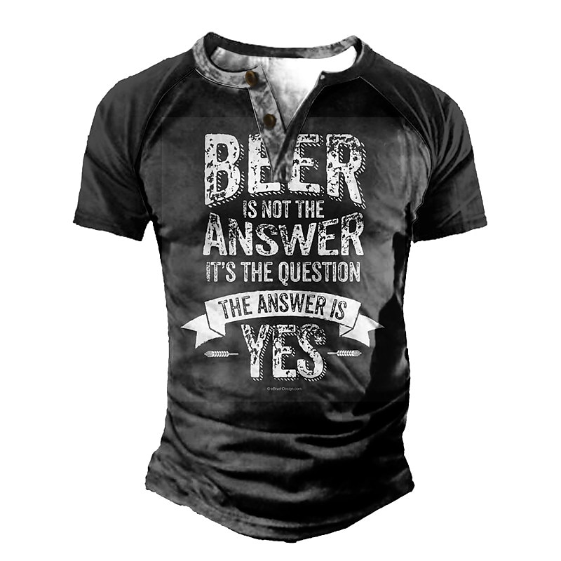 Men's Short Sleeve Graphic Tee with Funny 'Beer Is Not The Answer It's The Question The Answer Is Yes' Lifestyle Print