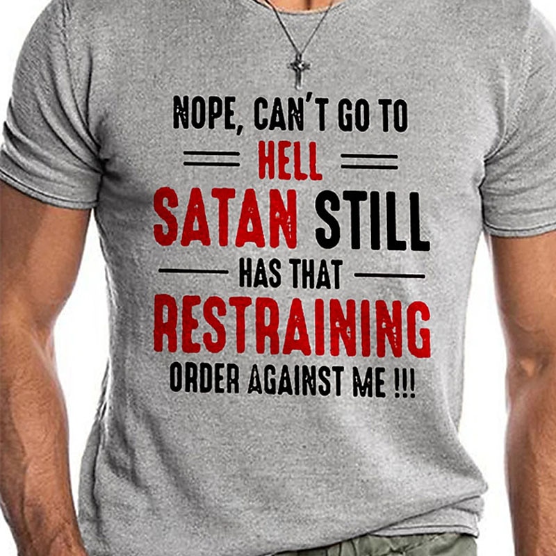 Men's Funny Graphic T-Shirt: 'Nope, Can't Go To Hell, Satan Has Restraining Order Against Me' Wordplay Design4