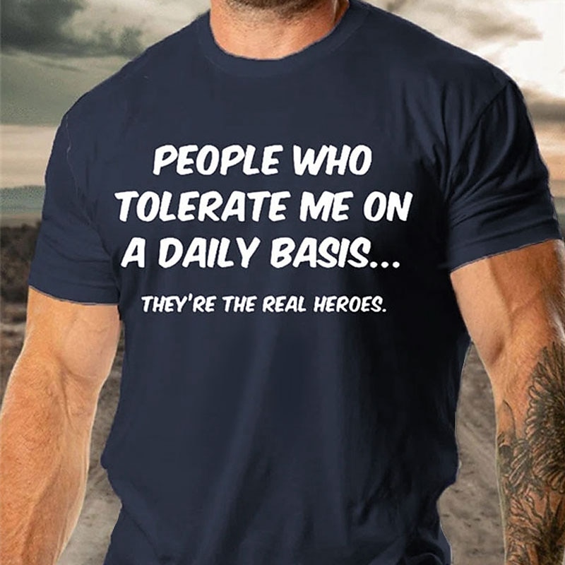 Men's Funny Graphic T-Shirt - 'People Who Tolerate Me Are Heroes' Humorous Family & Relationship Tee3