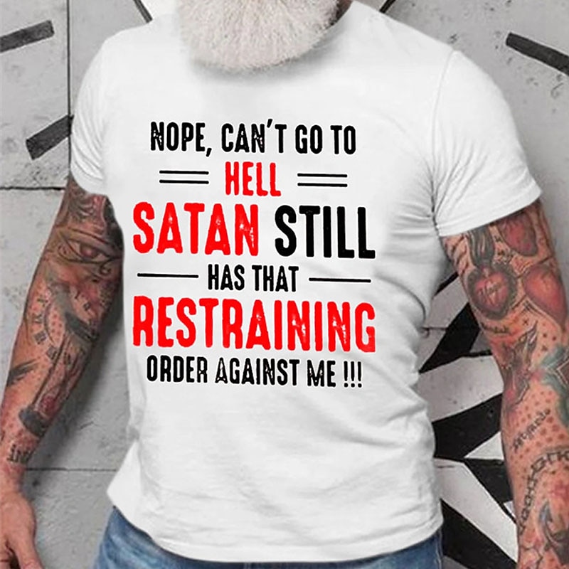 Men's Funny Graphic T-Shirt: 'Nope, Can't Go To Hell, Satan Has Restraining Order Against Me' Wordplay Design2