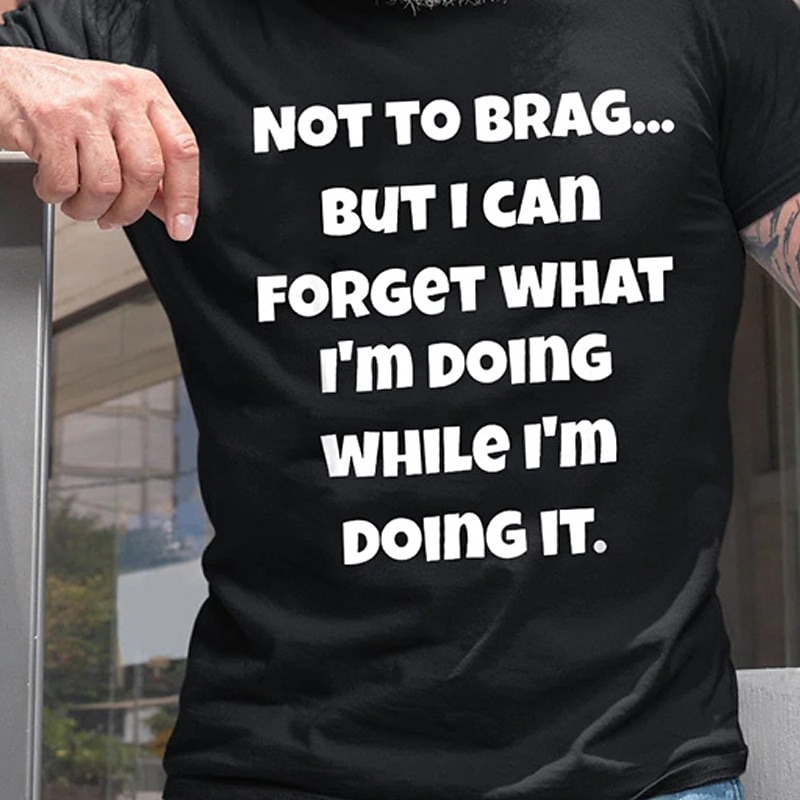 Men's Funny Graphic T-Shirt | "Not To Brag But I Can Forget What I'm Doing" Quote | Sarcastic Lifestyle Humor Short Sleeve2