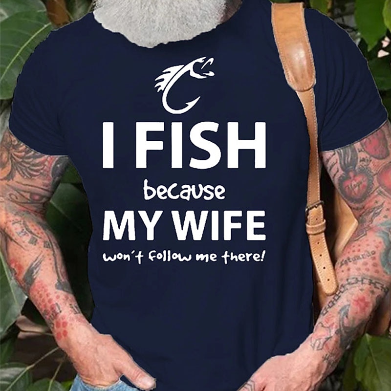 Men's Funny Fishing Graphic Tee: "I Fish Because My Wife Won't Follow Me There!" Husband Humor Shirt4