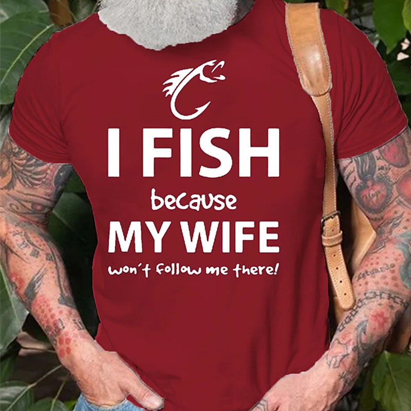 Men's Funny Fishing Graphic Tee: "I Fish Because My Wife Won't Follow Me There!" Husband Humor Shirt3
