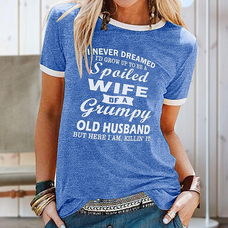 Women's T Shirt Family Basic Short Sleeve Round Neck Regular Tops Casual Weekend Print Black Yellow Blue Purple Green Spring, Fall, Winter, Summer I Never Dreamed I'd Grow Up To Be Spailed Wife4