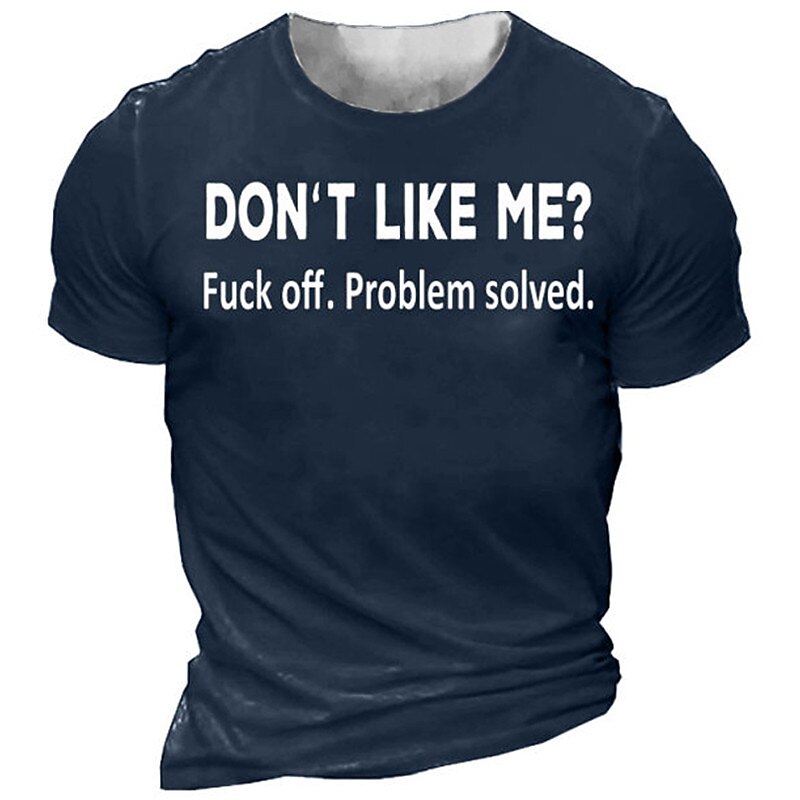 Men's Short Sleeve Graphic T-Shirt | 'DON'T LIKE ME? Fuck off. Problem solved.' Sarcastic Attitude Print Tee4