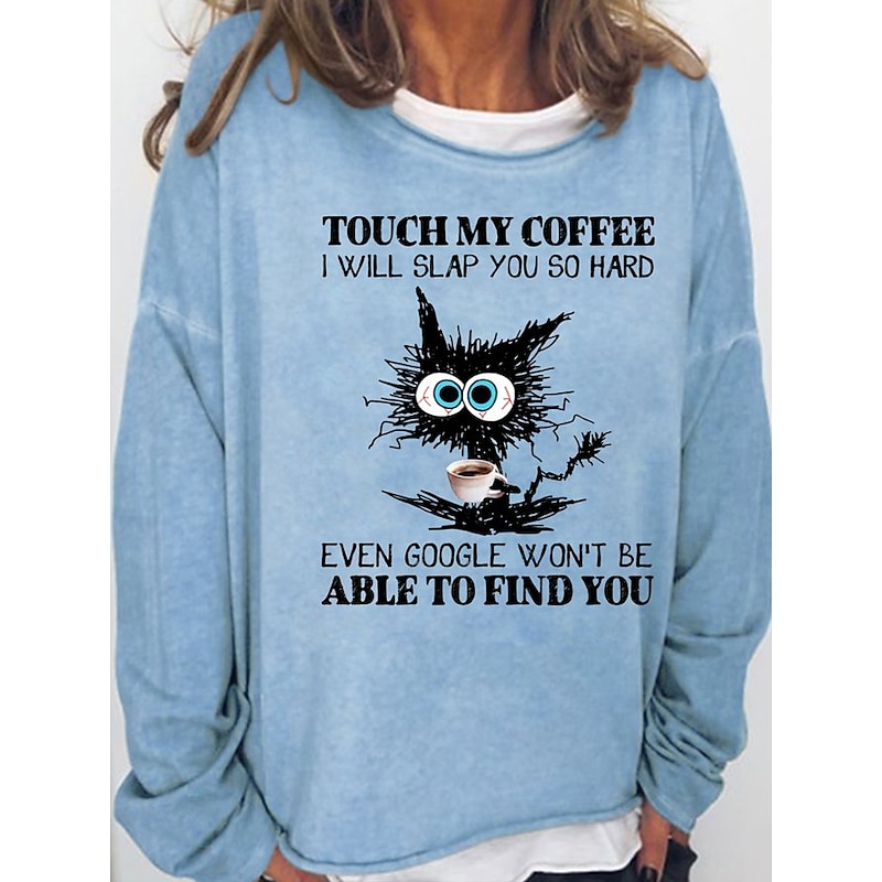 Women's Oversized Sweatshirt Pullover Cotton Blend Cat Daily Print Vintage Streetwear touch my coffee i will slap you so hard even google won't be able to find you Loose  Comfrt Breathable Soft Fabric4