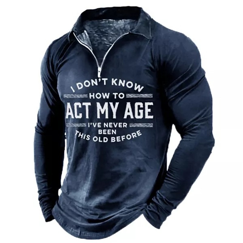 Men's Funny Graphic Long Sleeve Quarter-Zip Shirt - 'I Don't Know How to Act My Age' Humor